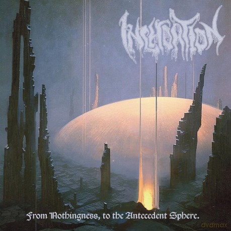 Inchoation-From Nothingness To The Antecedent Sphere: Inchoation-From Nothingness to the Antecedent Sphere [CD]