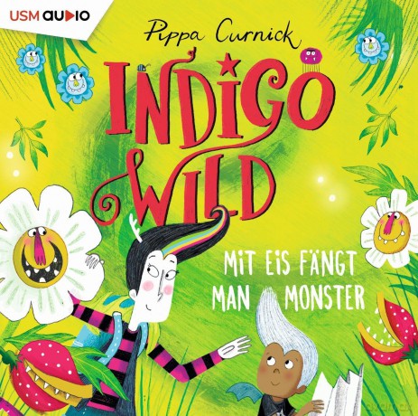 Pippa Curnick: Indigo Wild: Mit Eis fängt man Monster [CD]