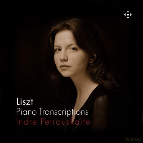 Indre Petrauskaite-Liszt - Piano Transcriptions: Indre Petrauskaite-Liszt - Piano Transcriptions [CD]