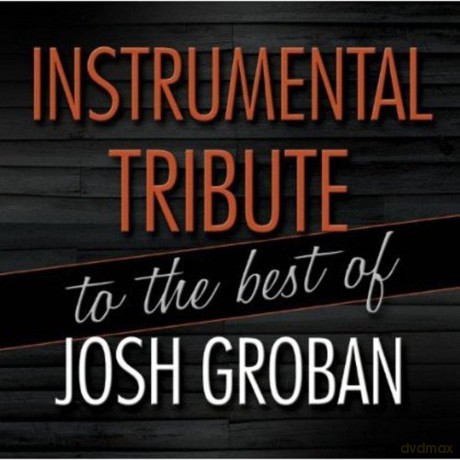 Josh Groban: Instrumental Tribute To The Best Of Josh Groban [CD]