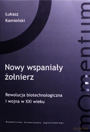 Nowy wspaniały żołnierz Rewolucja biotechnol [KSIĄŻKA]
