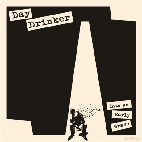 Day Drinker: Into An Early Grave [CD]