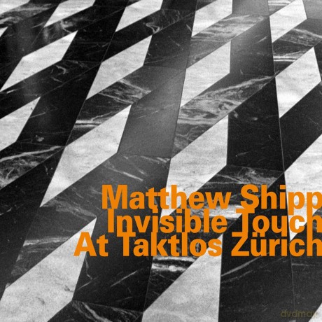 Matthew Shipp: Invisible Touch At Taktlos Zur [CD]