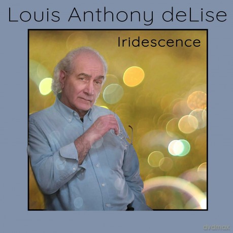 Louis Anthony Delise: Iridescence [CD]
