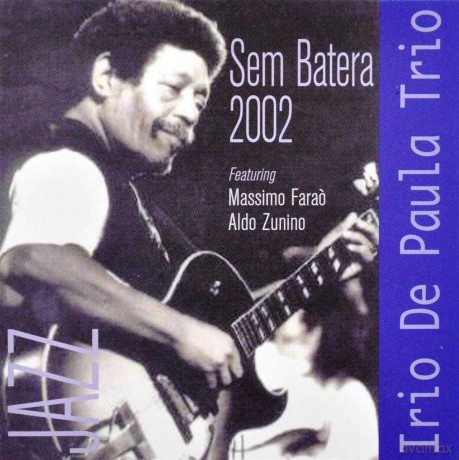 Irio De Paule Trio: Irio De Paule Trio - Sem Batera 2002 [CD]