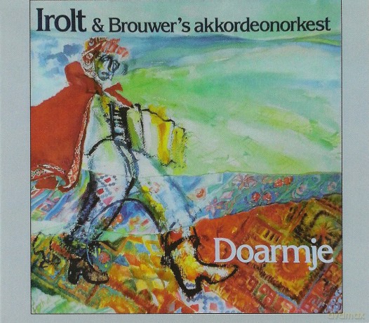 Irolt Brouwer's Akkordeonorkest: Irolt Brouwer's Akkordeonorkest - Doarmje [CD]