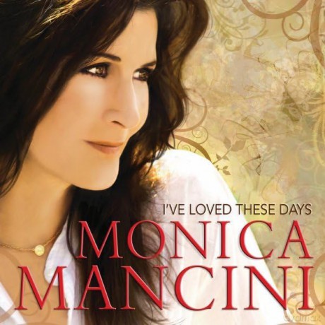 Monica Mancini: I've Loved These Days [CD]