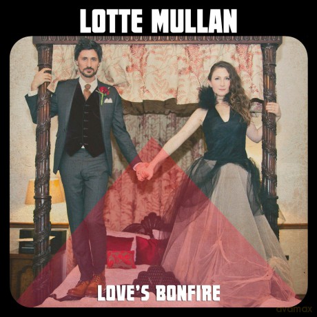 Lotte Mullan: Love\'s Bonfire [CD]