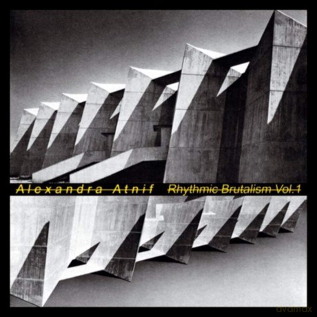 Alexandra Atnif-Rhythmic Brutalism Vol.1: Alexandra Atnif-Rhythmic Brutalism Vol.1 [Winyl]