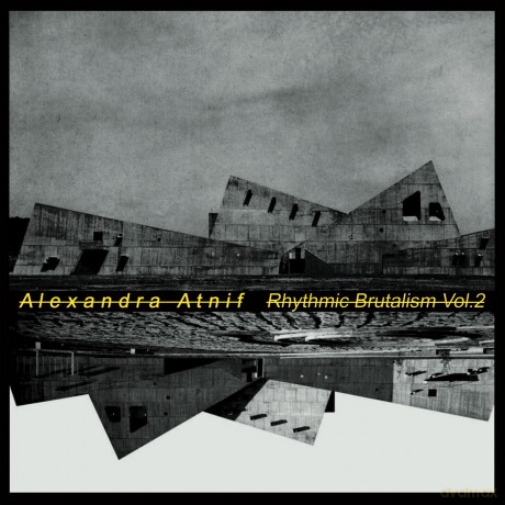 Alexandra Atnif-Rhythmic Brutalism Vol.2: Alexandra Atnif-Rhythmic Brutalism Vol.2 [Winyl]