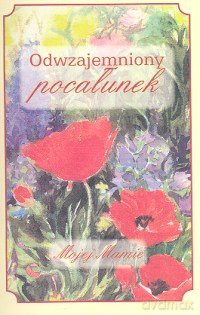 Odwzajemniony pocałunek Mojej Mamie [KSIĄŻKA]