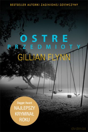 Ostre przedmioty - Gillian Flynn (twarda) [KSIĄŻKA]