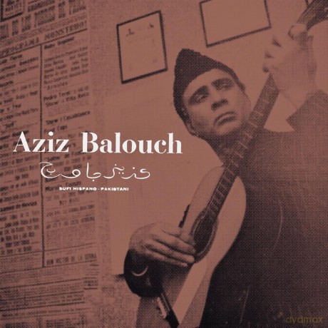 Aziz Balouch-Sufi Hispano-Pakistani (Expanded): Aziz Balouch-Sufi Hispano-Pakistani (Expanded) [Winyl]