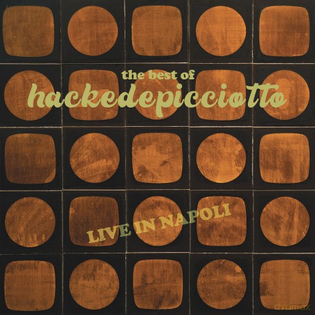 Hackedepicciotto: Best Of Hackedepicciotto (Live In Napoli) [2xWinyl]