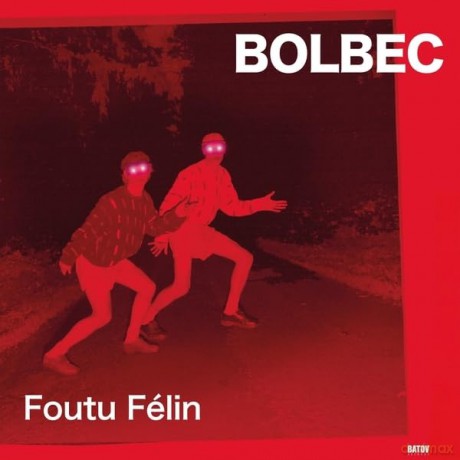 Bolbec-Foutu Félin: Bolbec-Foutu Félin [Winyl]