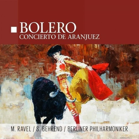 M. Ravel - S. Behrend - Berlin: Bolero - Concierto De Aranjuez [Winyl]