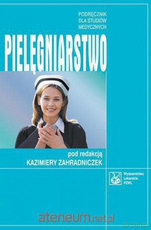 Pielęgniarstwo pod red. Kazimiery Zahradniczek [KSIĄŻKA]