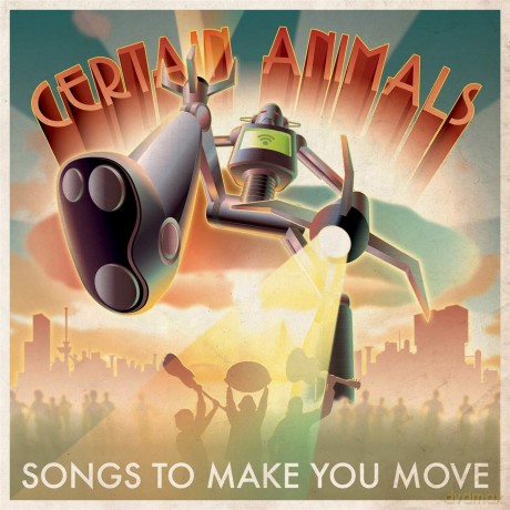 Certain Animals: Certain Animals - Songs To Make You Move [Winyl]