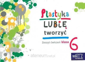 Plastyka Lubię tworzyć 6 ćwiczenie [KSIĄŻKA]