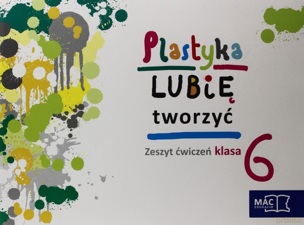 Plastyka Lubię tworzyć 6 ćwiczenie [KSIĄŻKA]
