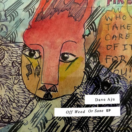 Dave Aju-Off Weed Or Sane: Ep: Dave Aju-Off Weed Or Sane: Ep [Winyl]