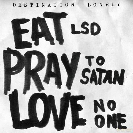 Destination Lonely: Destination Lonely-Eat Lsd Pray To Satan Love [Winyl]