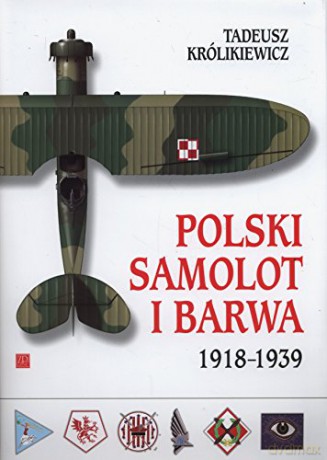 Polski samolot i barwa 1918-1939 [KSIĄŻKA]