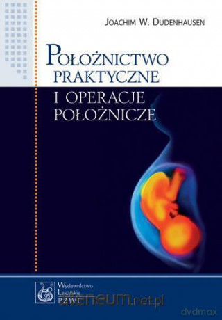 Położnictwo praktyczne i operacje położnicze [KSIĄŻKA]