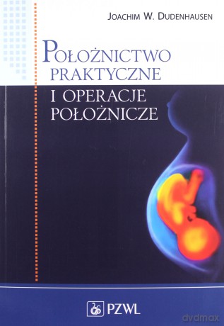 Położnictwo praktyczne i operacje położnicze [KSIĄŻKA]