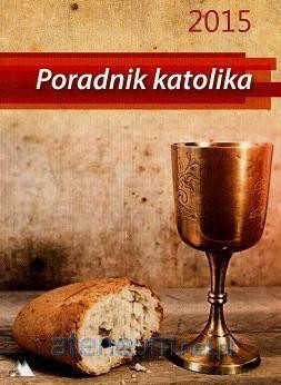 Poradnik katolika 2015 - Eucharystia [KSIĄŻKA]
