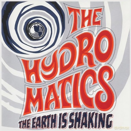 The Hydromatics: Earth Is Shaking The [Winyl]