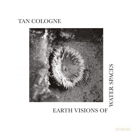 Tan Cologne: Earth Visions Of Water Spaces [Winyl]