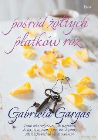 Pośród żółtych płatków róż [KSIĄŻKA]