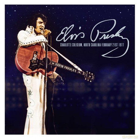 Elvis Presley-Charlotte Coliseum North Carolina February 21st 1977: Elvis Presley-Charlotte Coliseum North Carolina February 21st 1977 [Winyl]