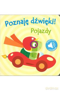 Poznaję dźwięki! Pojazdy [KSIĄŻKA]