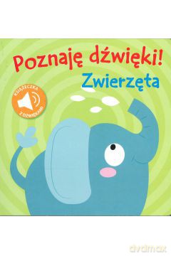 Poznaję dźwięki! Zwierzęta [KSIĄŻKA]
