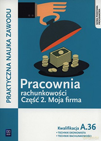 Pracownia rachunkowości część 2 Moja firma. A.36 [KSIĄŻKA]