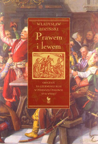 Prawem i lewem. Obyczaje na Czerwonej Rusi [KSIĄŻKA]