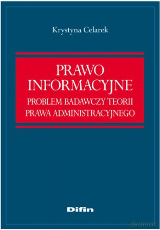 Prawo informacyjne. Problem badawczy teorii prawa [KSIĄŻKA]