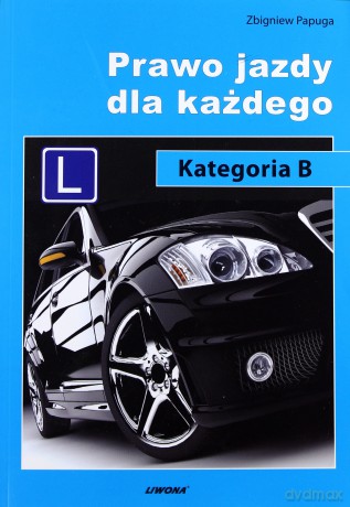 Prawo jazdy dla każdego kat. B [KSIĄŻKA]