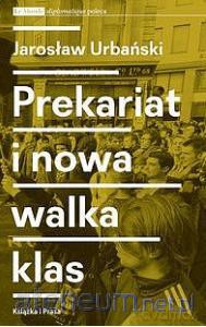 Prekariat i nowa walka klas [KSIĄŻKA]