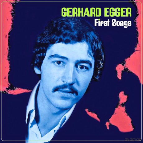 Gerhard Egger: First Songs (Lim.) [Winyl]