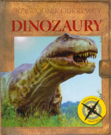 Przewodnik odkrywcy - Dinozaury [KSIĄŻKA]