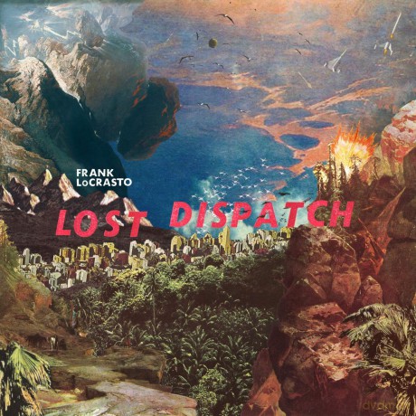 Frank Locrasto: Frank Locrasto - Lost Dispatch [Winyl]