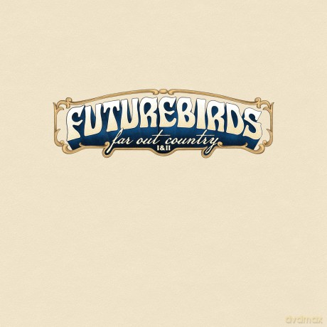Futurebirds-Far Out Country I&Ii: Futurebirds-Far Out Country I&II [2xWinyl]