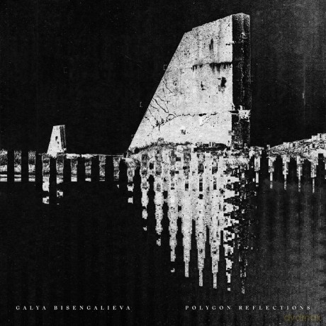 Galya Bisengalieva-Polygon Reflections: Galya Bisengalieva-Polygon Reflections [Winyl]