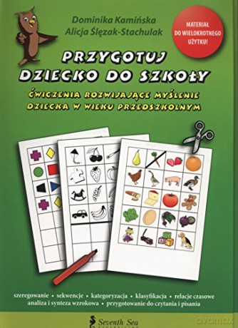 Przygotuj dziecko do szkoły - ćwiczenie rozwijające myślenie [KSIĄŻKA]