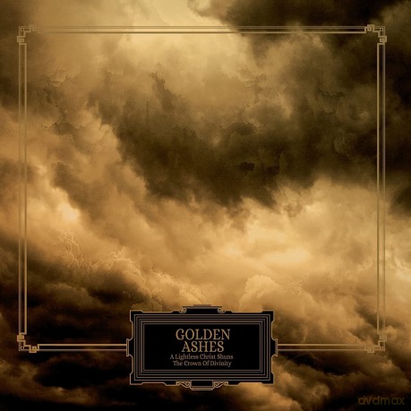 Golden Ashes-A Lightless Christ Shuns The Crown Of Divinity: Golden Ashes-A Lightless Christ Shuns The Crown Of Divinity [Winyl]