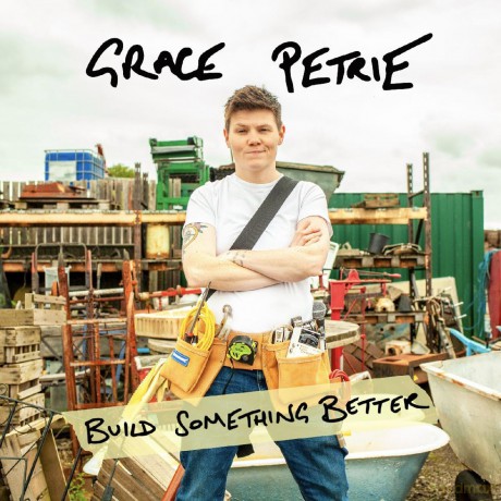 Grace Petrie-Build Something Better: Grace Petrie-Build Something Better [Winyl]