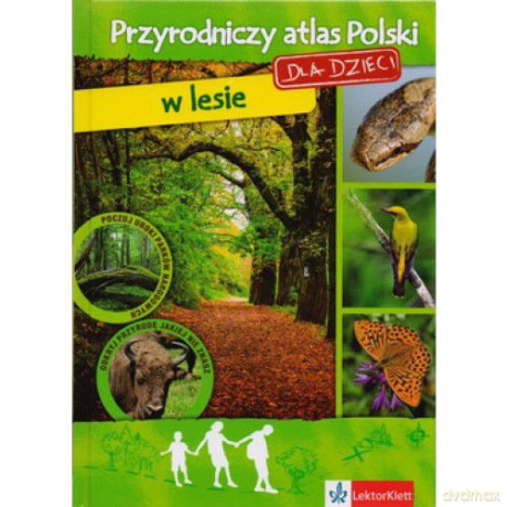 Przyrodniczy atlas Polski - w lesie [KSIĄŻKA]